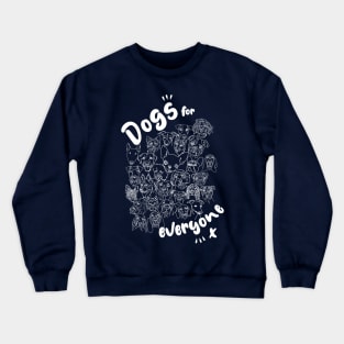 Dogs for everyone Crewneck Sweatshirt